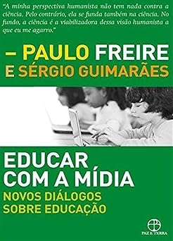 Educar com a midia Novos dialogos sobre e Paulo Freire